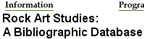 Rock Art Studies: A Bibliographic worldwide Database. Compiled by Leigh Marymor. Copyright (C) 2001-2002 by the Library, University of California, Berkeley